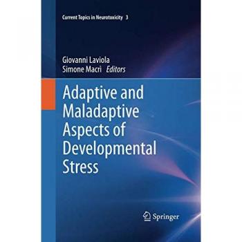 Adaptive and Maladaptive Aspects of Developmental Stress