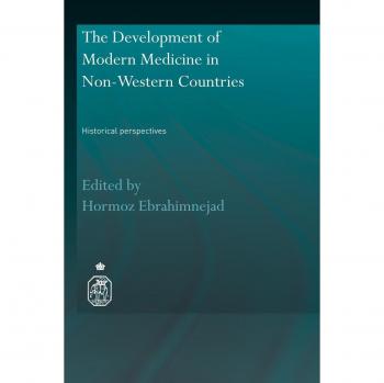 The Development of Modern Medicine in Non-Western Countries: Historical Perspectives (Royal Asiatic Society Books)