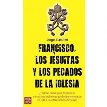 Francisco, los jesuitas y los pecados de la iglesi (Tapa blanda).
