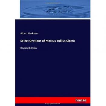 Select Orations of Marcus Tullius Cicero: Revised Edition