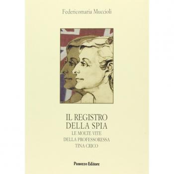 Il registro della spia. Le molte vite della professoressa Tina Crico