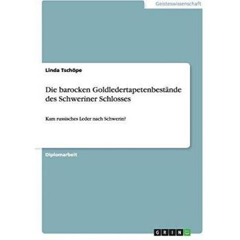 Die barocken Goldledertapetenbestände des Schweriner Schlosses: Kam russisches Leder nach Schwerin?
