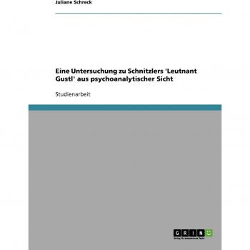Eine Untersuchung zu Schnitzlers 'Leutnant Gustl' aus psychoanalytischer Sicht