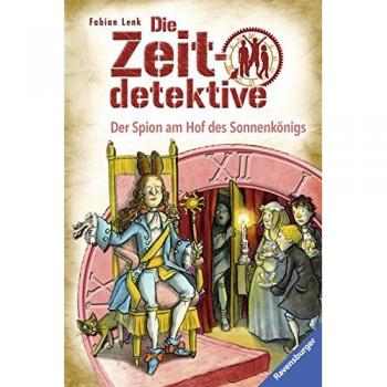 Die Zeitdetektive 32: Der Spion am Hof des Sonnenkönigs