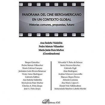 Panorama del cine iberoamericano en un contexto global . Historias comunes, propuestas, futuro