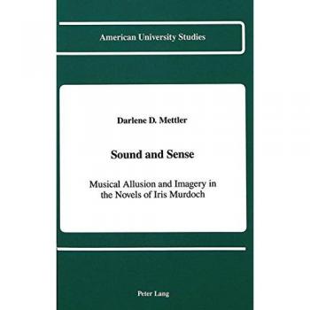 Sound and Sense: Musical Allusion and Imagery in the Novels of Iris Murdoch