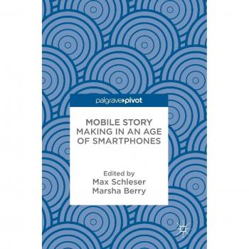 Mobile Story Making in an Age of Smartphones