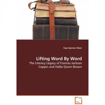 Lifting Word By Word: The Literacy Legacy of Frances Jackson Coppin  and  Hallie Quinn Brown