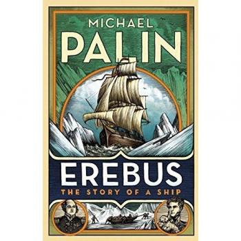 Michael Palin Erebus: The Story Of A Ship