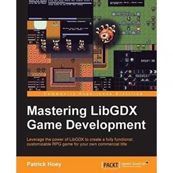 Mastering LibGDX Game Development: Leverage the power of LibGDX to create a fully functional, customizable RPG game for your own commercial title (English Edition)