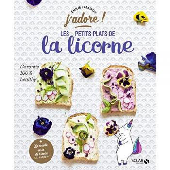 Les petits plats de la licorne Garantis 100 % healthy Grand Format