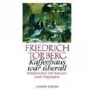 Friedrich Torberg Kaffeehaus War Überall: Briefwechsel Mit Käuzen Und Originalen