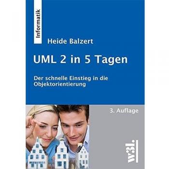 UML 2 in 5 Tagen: Der schnelle Einstieg in die Objektorientierung