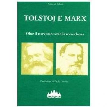 Tolstoj e Marx. Oltre il marxismo verso la nonviolenza