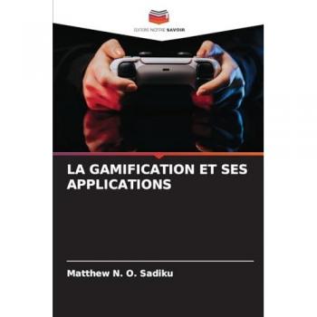 Sadiku, Matthew N. O.: LA GAMIFICATION ET SES APPLICATIONS