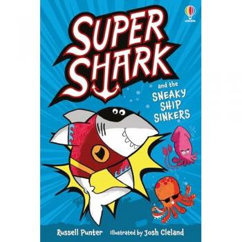 Supershark and the Sneaky Ship Sinkers