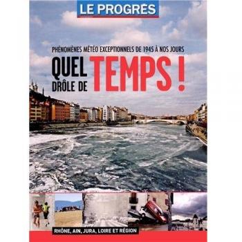 quel drôle de temps ! : phénomènes météo exceptionnels de 1945 à nos jours le progrès le progrès