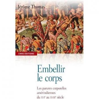 Embellir le corps. Les parures corporelles amérindiennes du XVIe AU XVIIe siècle