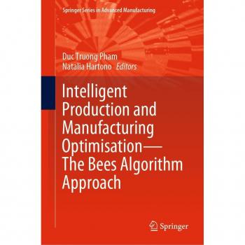 Intelligent Production and Manufacturing Optimisation-The Bees Algorithm Approach