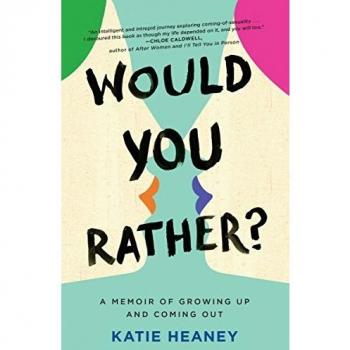 Katie Heaney Would You Rather?: A Memoir Of Growing Up And Coming Out