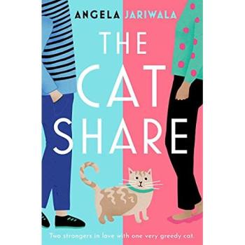 The Cat Share : A warm and joyous romantic comedy about two strangers in love with one very greedy cat