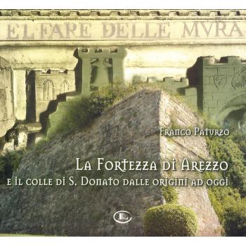 La fortezza di Arezzo e il colle di S. Donato dalle origini ad oggi. Con CD-ROM