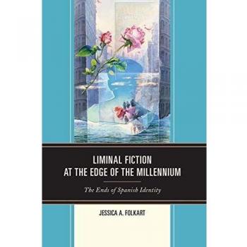 Liminal Fiction at the Edge of the Millennium: The Ends of Spanish Identity