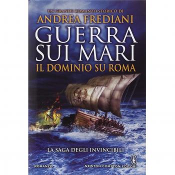 Guerra sui mari. Il dominio su Roma. La saga degli invincibili