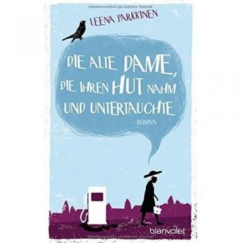 Die alte Dame, die ihren Hut nahm und untertauchte: Roman