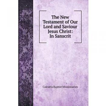 The New Testament of Our Lord and Saviour Jesus Christ: In Sanscrit