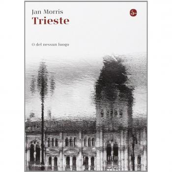 Trieste. O del nessun luogo