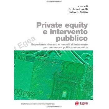 Private equity e intervento pubblico. Esperienze rilevanti e modelli di intervento per una nuova politica economica