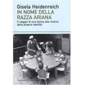 In nome della razza ariana. Il viaggio di una donna alla ricerca della propria identità