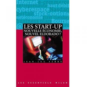 Les start-up. Nouvelle économie, nouvel eldorado ?