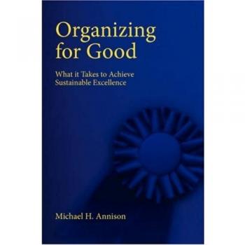 Organizing for Good: What It Takes to Achieve Sustainable Excellence