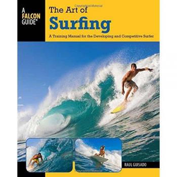 Art of Surfing: A Training Manual For The Developing And Competitive Surfer by R