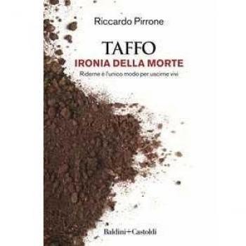 Taffo. Ironia Della Morte. Riderne È L'Unico Modo Per Uscirne Vivi