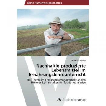 Kellner, Christian: Nachhaltig produzierte Lebensmittel im Ernährungslehreunterricht