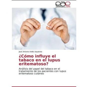 Avilés Izquierdo, José Antonio: ¿Cómo influye el tabaco en el lupus eritematoso?
