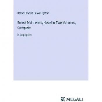 Ernest Maltravers; Novel In Two Volumes, Complete: in large print