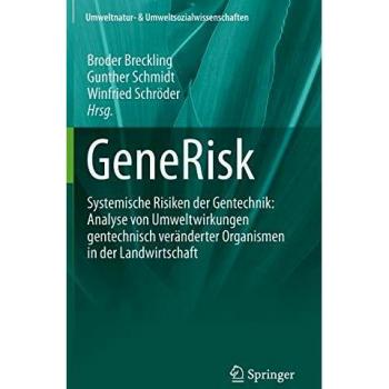 GeneRisk: Systemische Risiken der Gentechnik: Analyse von Umweltwirkungen gentechnisch veränderter Organismen in der Landwirtschaft