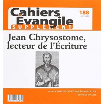 Cahier evangile supplement numero 188 jean chrysostome, lecteur de l'ecriture