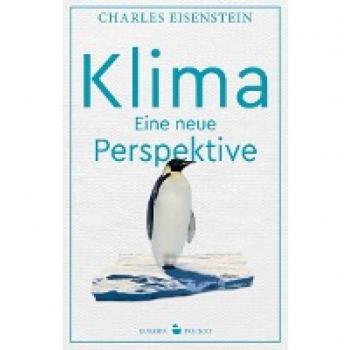 Klima: Eine neue Perspektive von Charles Eisenstein