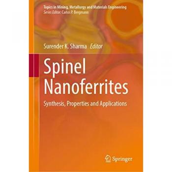 Spinel Nanoferrites: Synthesis, Properties and Applications (Topics in Mining, Metallurgy and Materials Engineering)