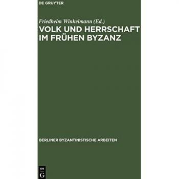 Volk und Herrschaft im Frühen Byzanz: Methodische und quellenkritische Probleme