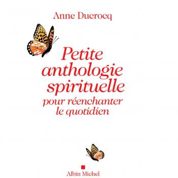 Petite Anthologie Spirituelle Pour Reenchanter Le Quotidien (Spiritualites Grand Format)