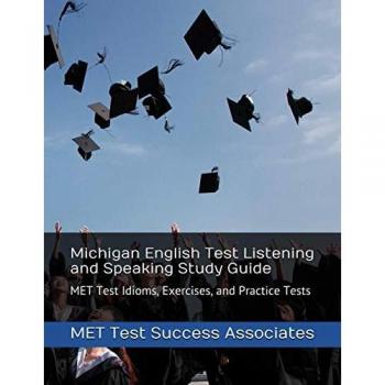 Michigan English Test Listening and Speaking Study Guide: MET Test Idioms, Exercises, and Practice Tests