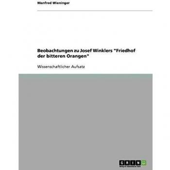Beobachtungen zu Josef Winklers Friedhof der bitteren Orangen