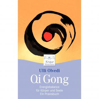 Ulli Olvedi Qi Gong. Energiebalance Für Körper Und Seele. Ein Praxisbuch