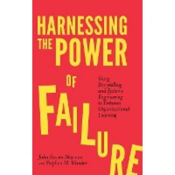 Harnessing the Power of Failure: Using Storytelling and Systems Engineering to Enhance Organizational Learning
